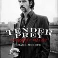 Cover Art for 9781409122289, Tender Prey by Mark Mordue