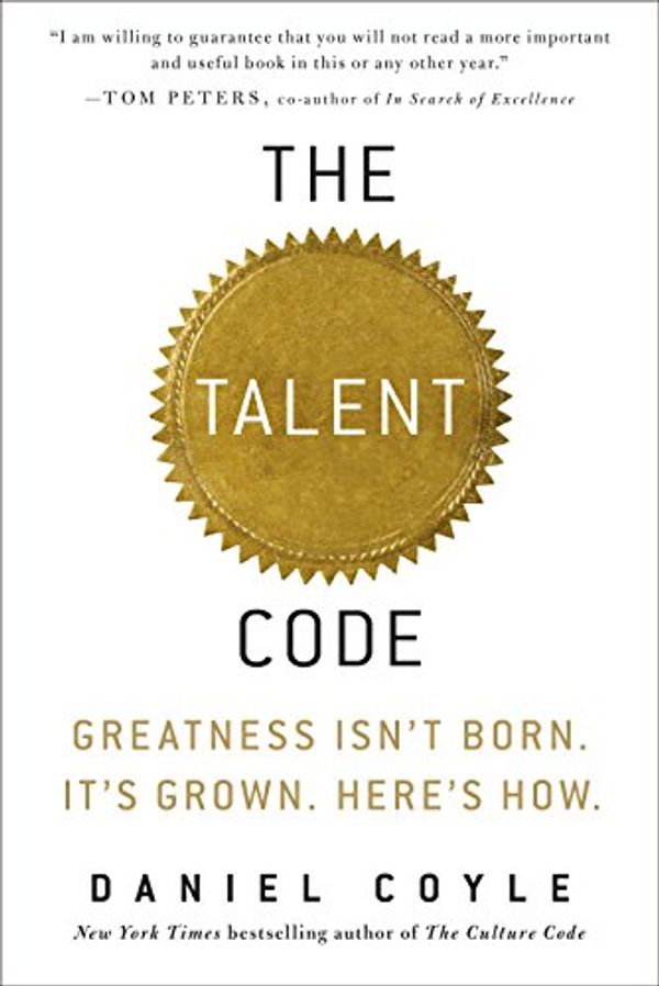 Cover Art for B0026OR1UK, The Talent Code: Greatness Isn't Born. It's Grown. Here's How. by Daniel Coyle