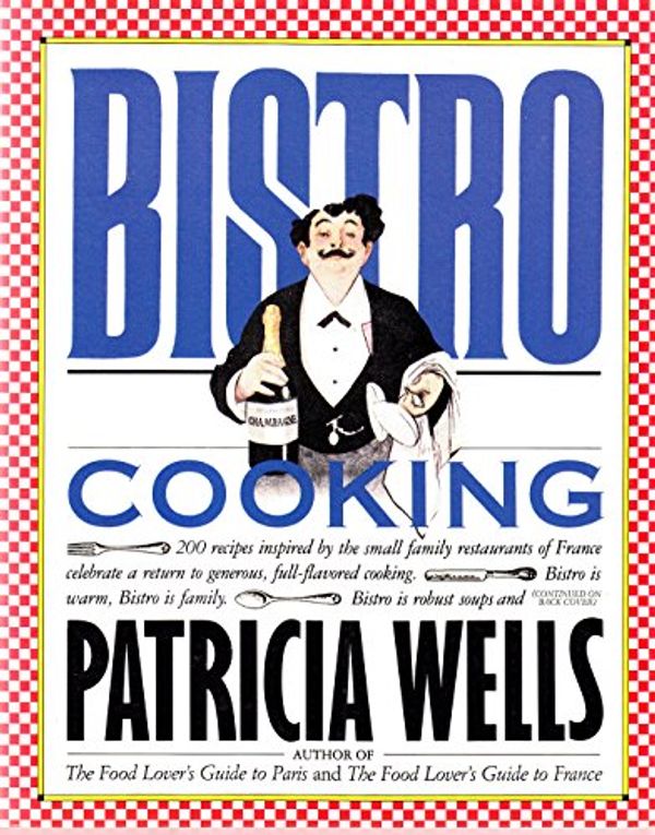 Cover Art for 9780894806223, Bistro Cooking by Patricia Wells