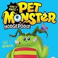 Cover Art for B086JH1YM4, Hodgepodge: How to Make a Pet Monster 1 by Lili Wilkinson, Dustin Spence