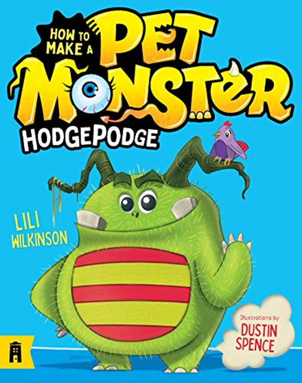 Cover Art for B086JH1YM4, Hodgepodge: How to Make a Pet Monster 1 by Lili Wilkinson, Dustin Spence