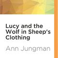 Cover Art for 0885444608322, Lucy and the Wolf in Sheep's Clothing by Ann Jungman