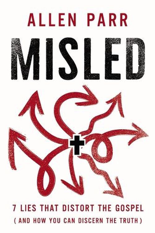 Cover Art for 9781400239757, Misled: 7 Lies That Distort the Gospel (and How You Can Discern the Truth) by Allen Parr