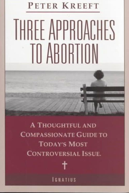 Cover Art for 9780898709155, Three Approaches to Abortion: A Thoughtful and Compassionate Guide to Today’s Most Controversial Issue by Peter J. Kreeft