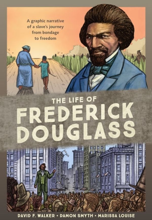 Cover Art for 9780399581458, The Life of Frederick Douglass by Damon Smyth, David F. Walker, Marissa Louise