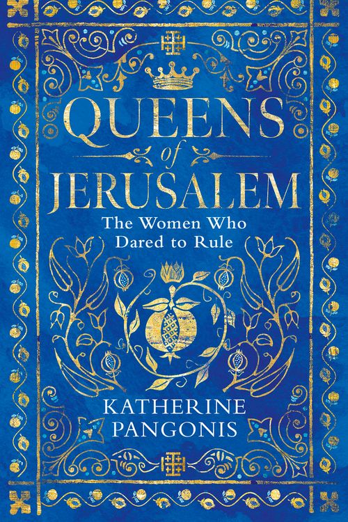 Cover Art for 9781474614092, Queens of Jerusalem by Katherine Pangonis