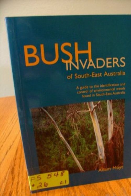 Cover Art for 9780958743976, Bush Invaders of South-East Australia by Adam Muyt