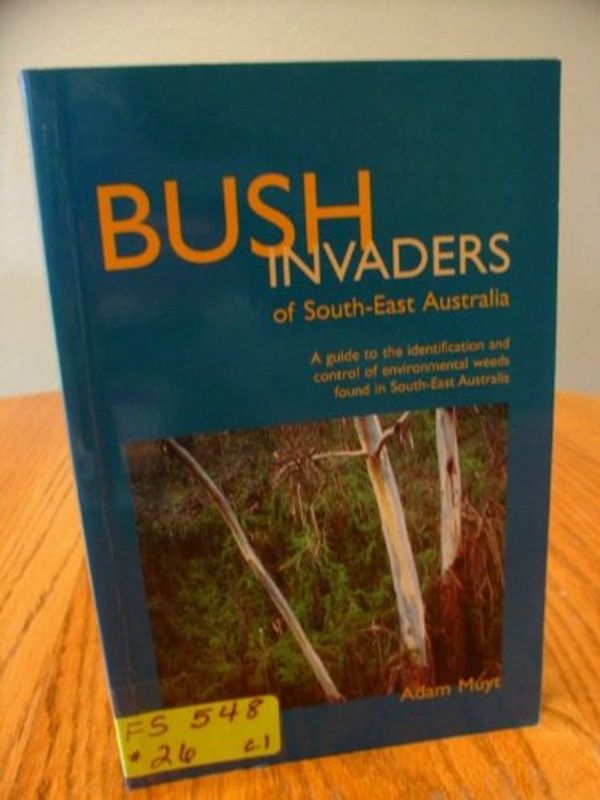 Cover Art for 9780958743976, Bush Invaders of South-East Australia by Adam Muyt