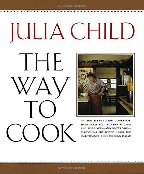 Cover Art for 9780679747659, The Way to Cook by Julia Child