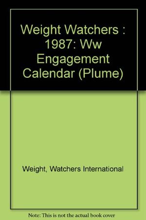 Cover Art for 9780452258365, Weight Watchers : 1987: Ww Engagement Calendar by Watchers International Weight