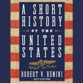 Cover Art for 9780061710148, A Short History of the United States by Robert V. Remini