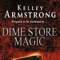 Cover Art for 9781841493237, Dime Store Magic by Kelley Armstrong
