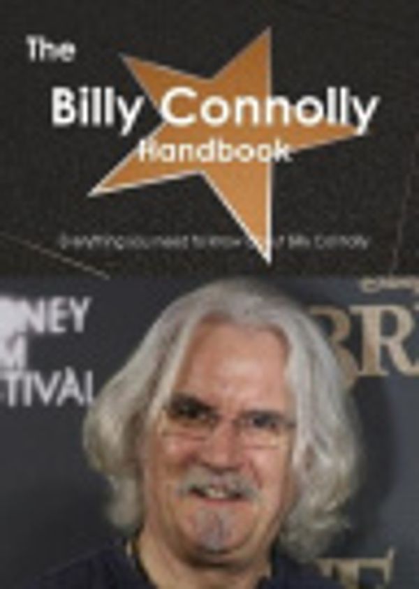 Cover Art for 9781486465019, The Billy Connolly Handbook - Everything You Need to Know About Billy Connolly by Emily Smith