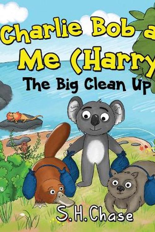 Cover Art for 9781838755676, Charlie Bob and Me 'Harry' - The Big Clean Up by Chase, S.H.