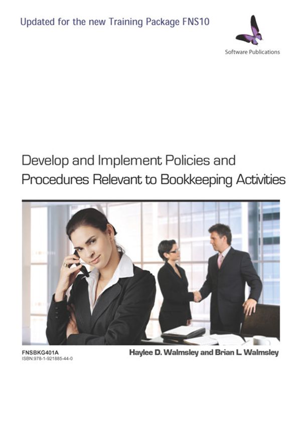 Cover Art for 9781921885440, Develop & Implement Policies & Practices Relevant to Bookkeeping Activities, FNSBKPG401A by Haylee D. Walmsley, Brian L. Walmsley