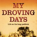 Cover Art for 9781742699998, My Droving Days: Life on the Long Paddock by Peter Moore, Shirley Moore