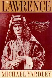 Cover Art for 9780815410546, T.E. Lawrence : a biography by Michael Yardley