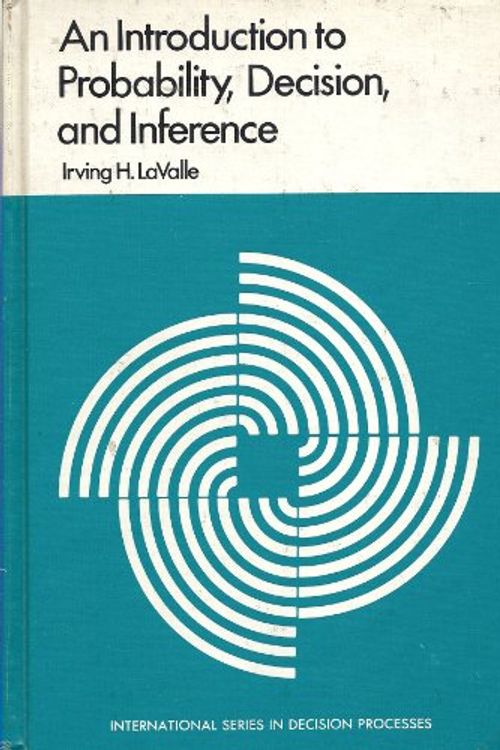 Cover Art for 9780030783852, An introduction to probability, decision, and inference (International series in decision processes) by Irving H LaValle