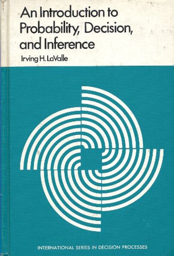 Cover Art for 9780030783852, An introduction to probability, decision, and inference (International series in decision processes) by Irving H LaValle