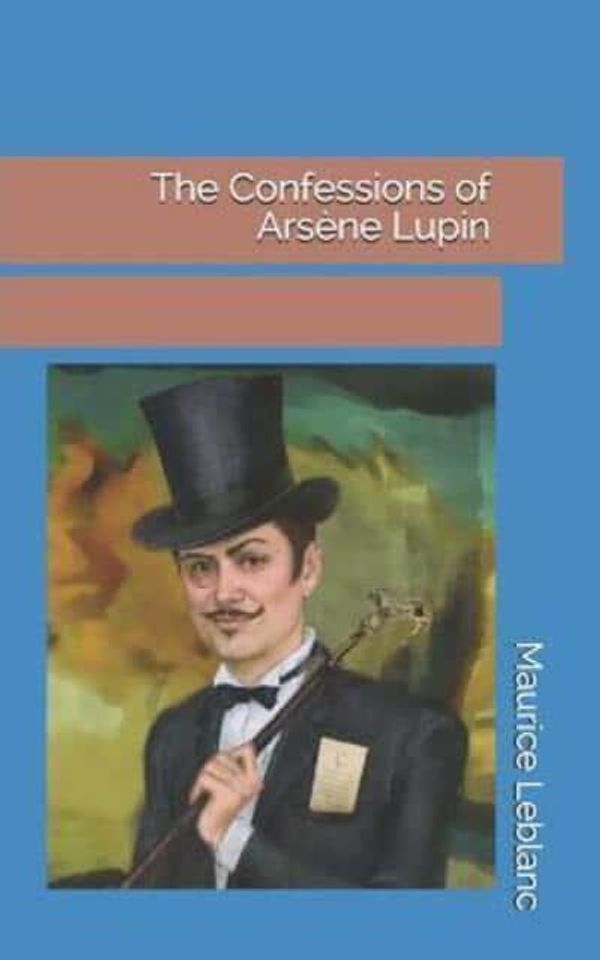 Cover Art for 9781099734915, The Confessions of Ars�ne Lupin by Maurice LeBlanc