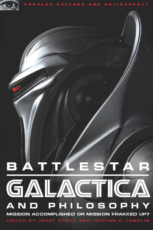 Cover Art for 9780812697087, Battlestar Galactica and Philosophy by Josef Steiff, Tristan D. Tamplin