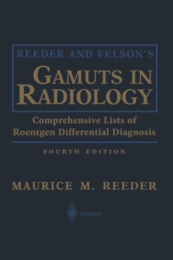 Cover Art for 9780387955889, Reeder and Felson's Gamuts in Radiology by Maurice M. Reeder