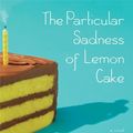 Cover Art for 9781410430649, The Particular Sadness of Lemon Cake by Aimee Bender