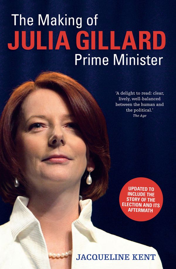 Cover Art for 9780857963871, The Making Of Julia Gillard by Jacqueline Kent
