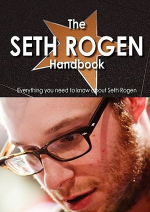 Cover Art for 9781742448428, The Seth Rogen Handbook - Everything You Need to Know About Seth Rogen by Della Scruggs