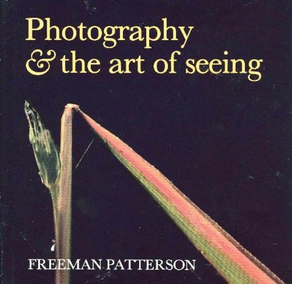 Cover Art for 9780442297800, Photography and the Art of Seeing by Freeman Patterson