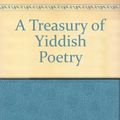Cover Art for 9780030914805, A Treasury of Yiddish Poetry by Irving Howe, Eliezer Greenberg
