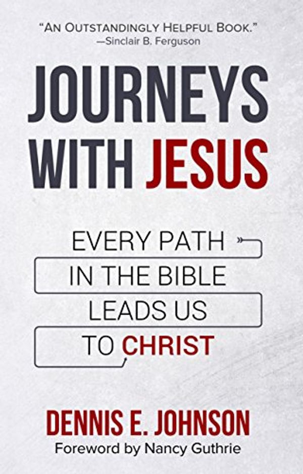 Cover Art for B07DNHPM3D, Journeys with Jesus: Every Path in the Bible Leads Us to Christ by Dennis E. Johnson