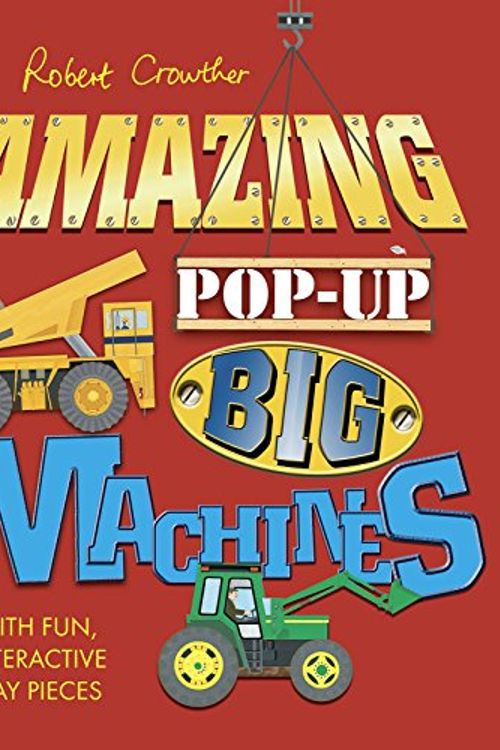 Cover Art for 9781406321852, Robert Crowther’s Amazing Pop-up Big Machines by Robert Crowther