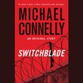 Cover Art for 9781478900900, Switchblade by Michael Connelly