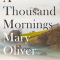 Cover Art for 9781472153760, A Thousand Mornings by Mary Oliver