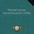 Cover Art for 9781165670543, Phonetische Grundfragen (1904) by Otto Jespersen