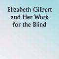 Cover Art for 9789356642355, Elizabeth Gilbert and Her Work for the Blind by Frances Martin