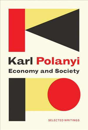 Cover Art for 9781509523313, Economy and Society: Selected Writings by Karl Polanyi