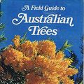 Cover Art for 9780851796277, Field Guide to Australian Trees by Ivan Holliday, Ron Hill