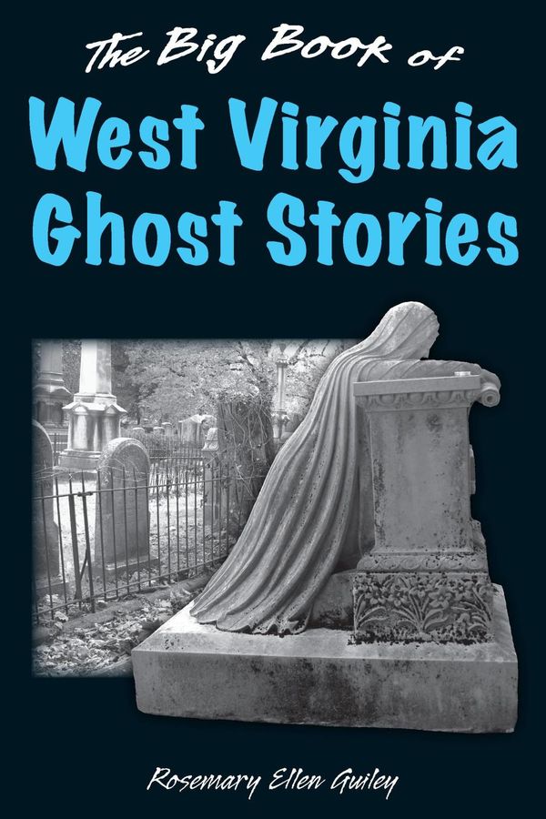 Cover Art for 9780811758598, The Big Book of West Virginia Ghost Stories by Rosemary Ellen Guiley