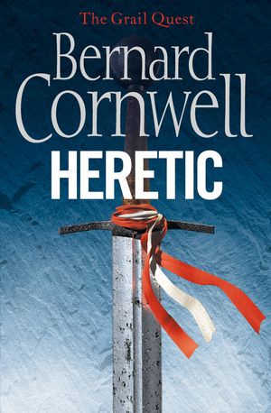 Cover Art for 9780007338801, Heretic (The Grail Quest, Book 3) by Bernard Cornwell