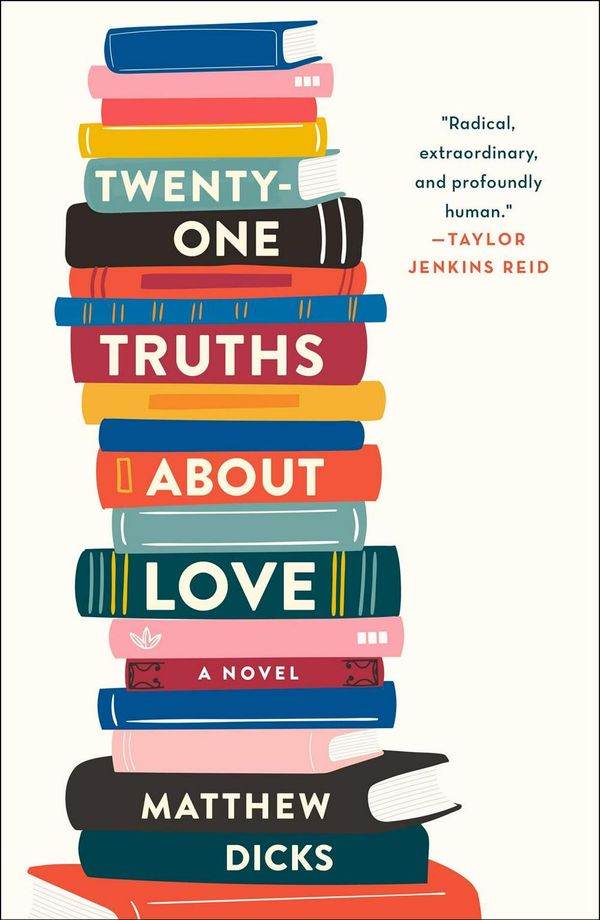 Cover Art for 9781250103482, Twenty-one Truths About Love: A Novel by Matthew Dicks