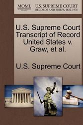 Cover Art for 9781270066774, U.S. Supreme Court Transcript of Record United States V. Graw, et al. by U S Supreme Court