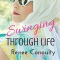 Cover Art for 9781793223876, Swinging Through Life: A Flash Fiction Collection by Renee Conoulty