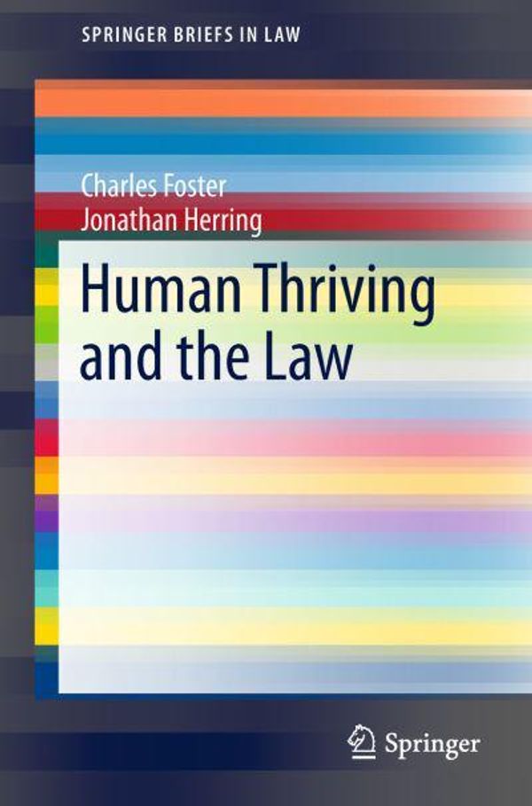 Cover Art for 9783030011345, Human Thriving and the LawSpringerbriefs in Law by Charles Foster,Jonathan Herring