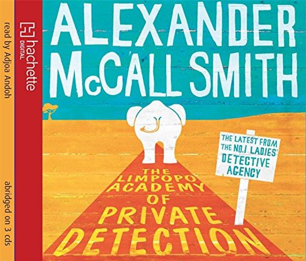 Cover Art for 9781405508810, The Limpopo Academy of Private Detection by McCall Smith, Alexander