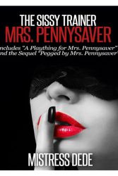 Cover Art for 9781503056831, The Sissy Trainer Mrs. Pennysaver (Mistress Dede Forced Feminization Stories Series) by Mistress Dede