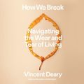 Cover Art for 9781504799492, How We Break by Vincent Deary