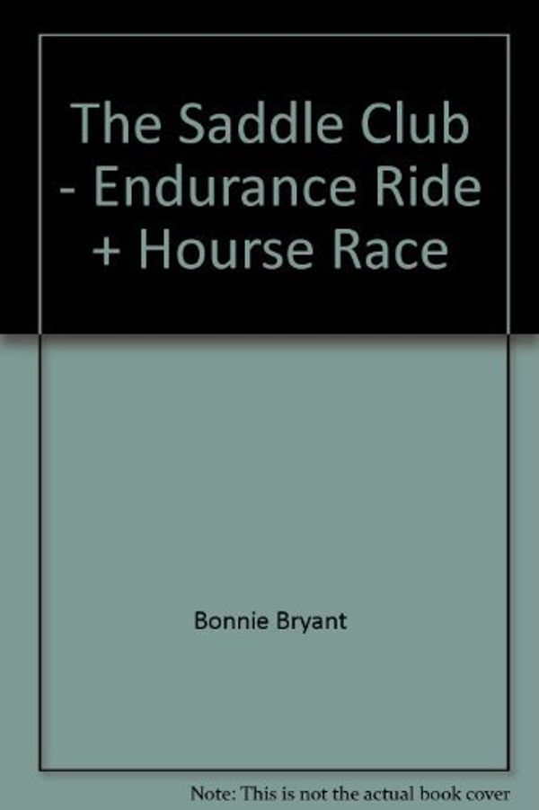 Cover Art for 9781740518352, The Saddle Club - Endurance Ride + Hourse Race by Bonnie Bryant