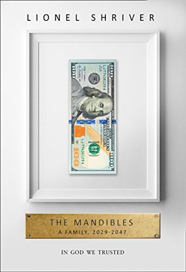 Cover Art for 9780007560752, The Mandibles: A Family, 2029-2047 by Lionel Shriver